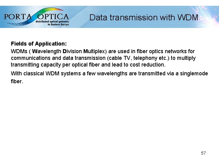 Data transmission with WDM Fields of Application: WDMs ( Wavelength Division Multiplex) are used