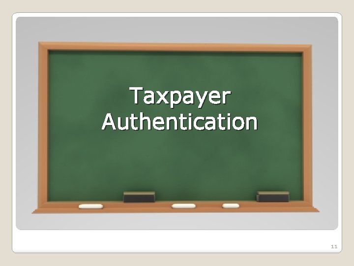 Taxpayer Authentication 11 