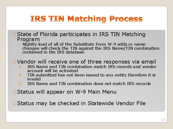 � State of Florida participates in IRS TIN Matching Program ◦ Nightly load of