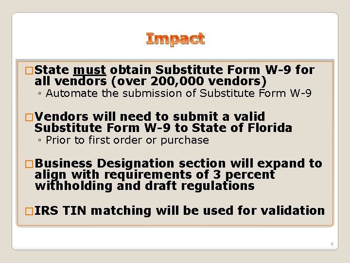 Impact � State must obtain Substitute Form W-9 for all vendors (over 200, 000