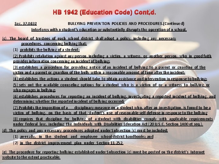 HB 1942 (Education Code) Cont’d. Sec. 37. 0832 BULLYING PREVENTION POLICIES AND PROCEDURES. (Continued)