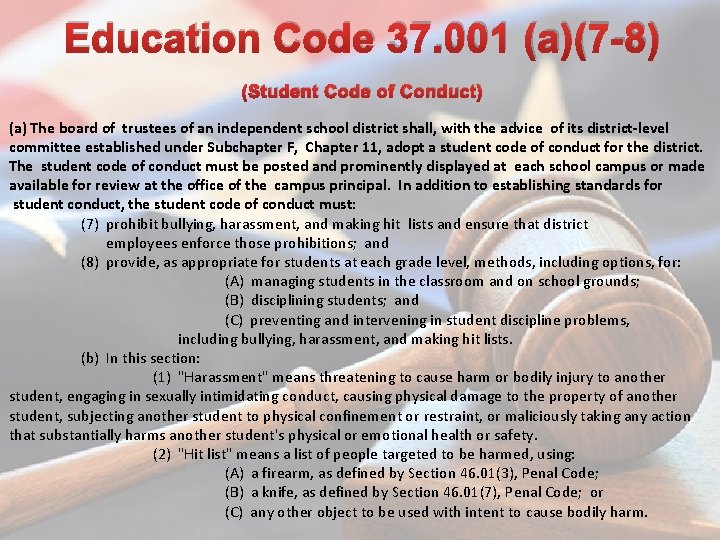 Education Code 37. 001 (a)(7 -8) (Student Code of Conduct) (a) The board of