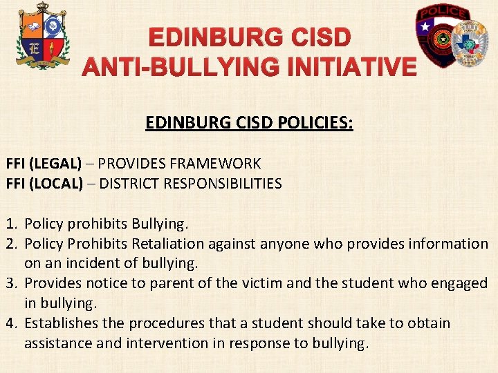 EDINBURG CISD ANTI-BULLYING INITIATIVE EDINBURG CISD POLICIES: FFI (LEGAL) – PROVIDES FRAMEWORK FFI (LOCAL)