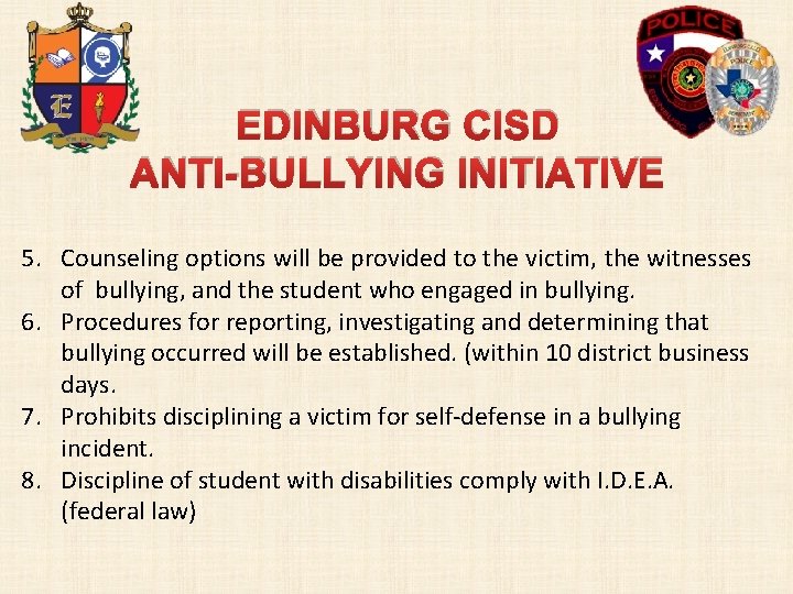 EDINBURG CISD ANTI-BULLYING INITIATIVE 5. Counseling options will be provided to the victim, the