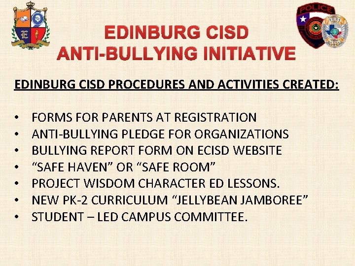 EDINBURG CISD ANTI-BULLYING INITIATIVE EDINBURG CISD PROCEDURES AND ACTIVITIES CREATED: • • FORMS FOR