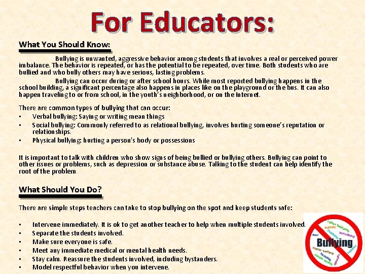 For Educators: What You Should Know: Bullying is unwanted, aggressive behavior among students that