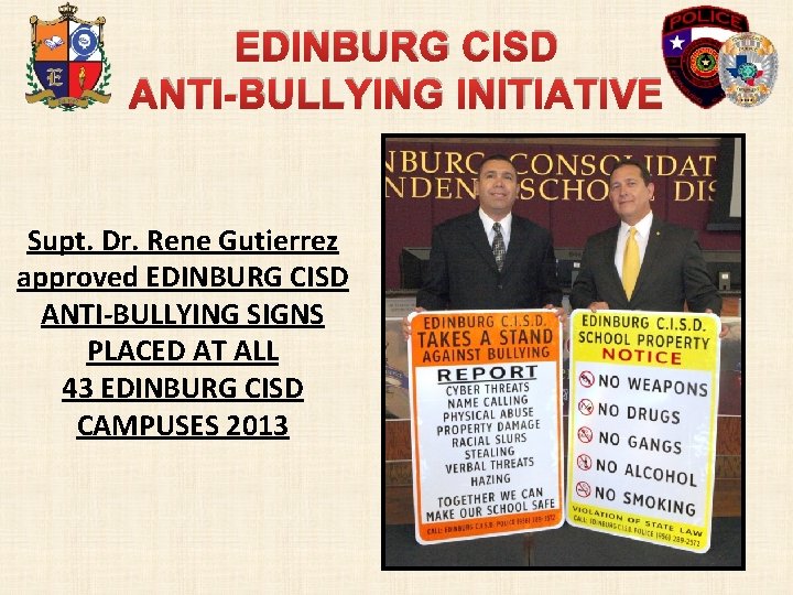 EDINBURG CISD ANTI-BULLYING INITIATIVE Supt. Dr. Rene Gutierrez approved EDINBURG CISD ANTI-BULLYING SIGNS PLACED