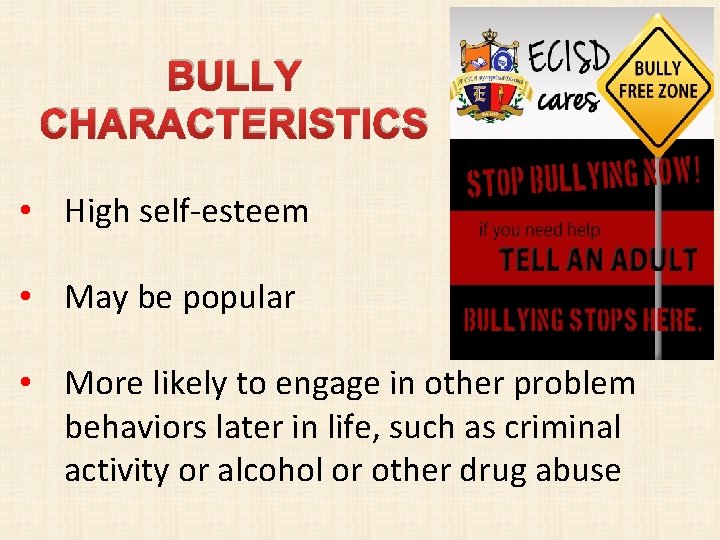 BULLY CHARACTERISTICS • High self-esteem • May be popular • More likely to engage