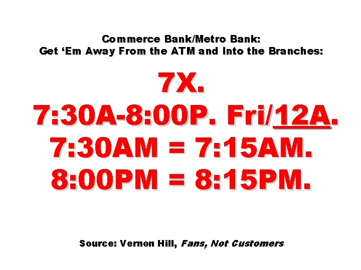 Commerce Bank/Metro Bank: Get ‘Em Away From the ATM and Into the Branches: 7