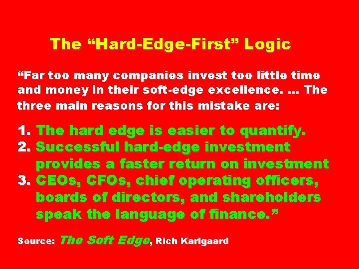 The “Hard-Edge-First” Logic “Far too many companies invest too little time and money in