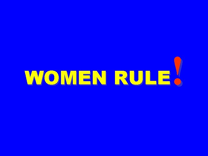 ! WOMEN RULE 