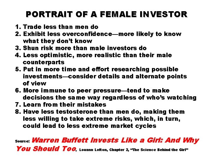 PORTRAIT OF A FEMALE INVESTOR 1. Trade less than men do 2. Exhibit less