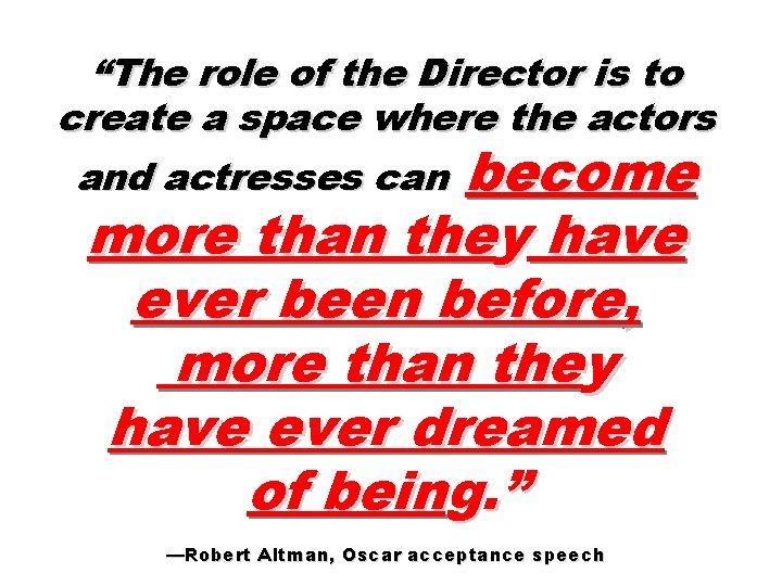 “The role of the Director is to create a space where the actors and