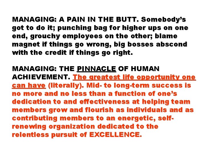 MANAGING: A PAIN IN THE BUTT. Somebody’s got to do it; punching bag for