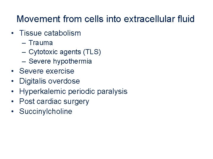 Movement from cells into extracellular fluid • Tissue catabolism – Trauma – Cytotoxic agents