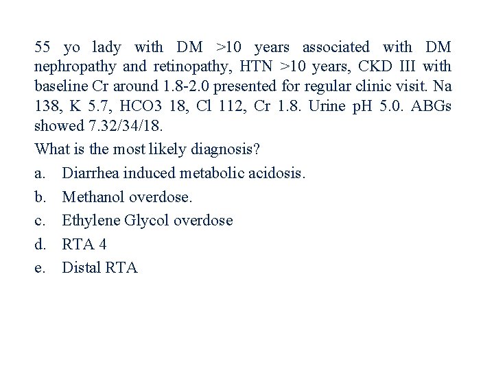 55 yo lady with DM >10 years associated with DM nephropathy and retinopathy, HTN