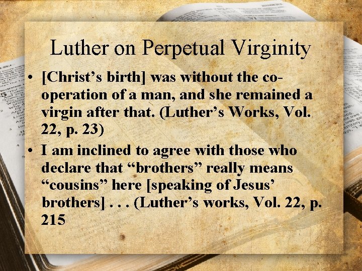 Luther on Perpetual Virginity • [Christ’s birth] was without the cooperation of a man,