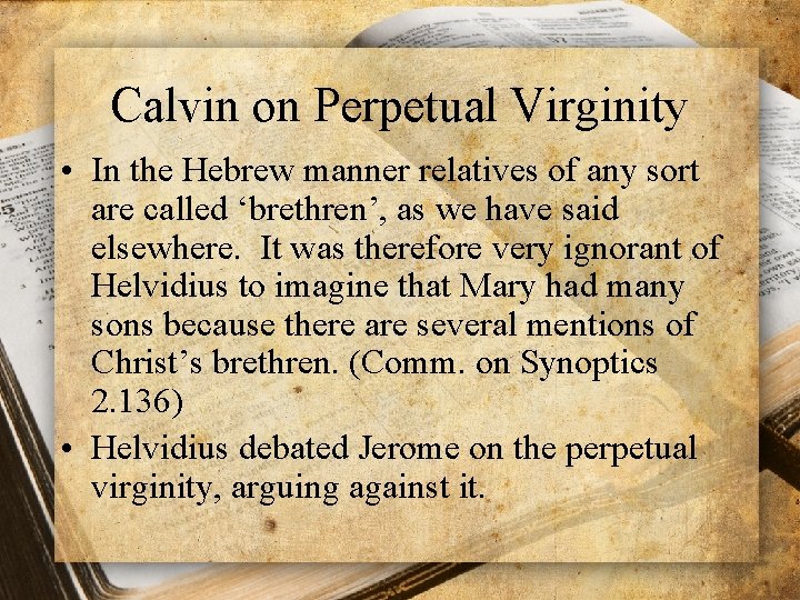 Calvin on Perpetual Virginity • In the Hebrew manner relatives of any sort are