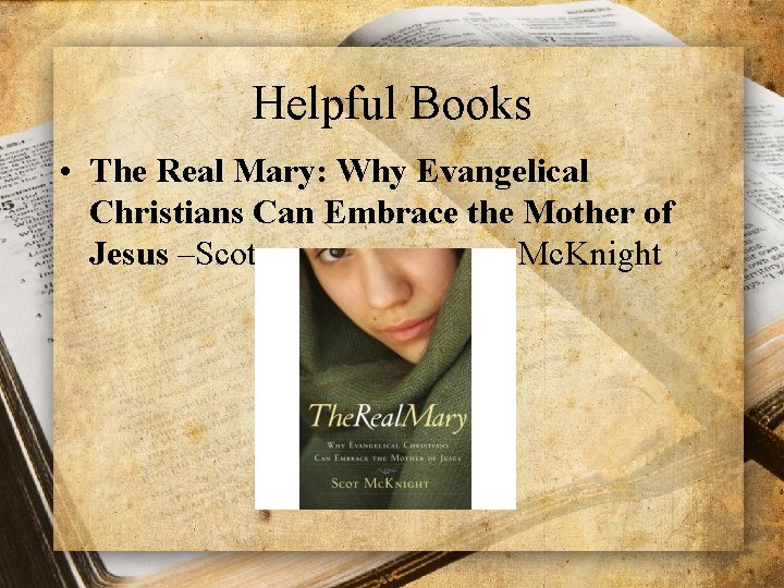 Helpful Books • The Real Mary: Why Evangelical Christians Can Embrace the Mother of