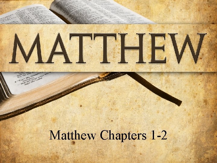 Matthew Chapters 1 -2 