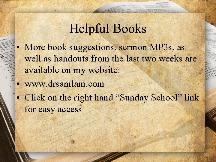 Helpful Books • More book suggestions, sermon MP 3 s, as well as handouts