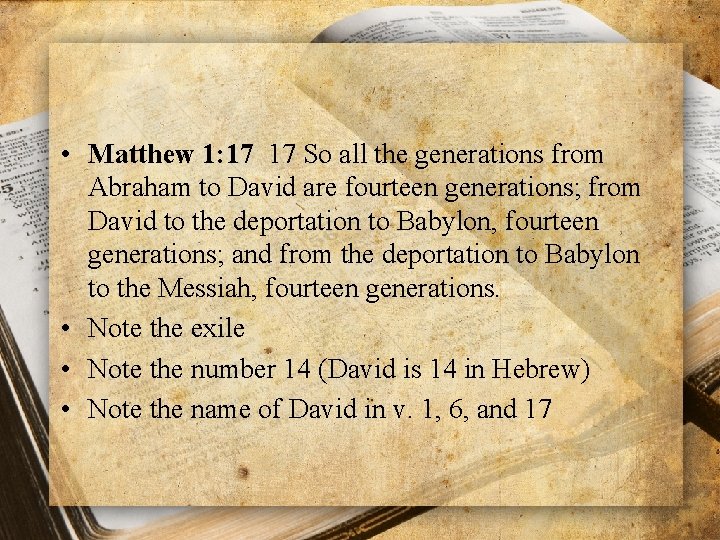  • Matthew 1: 17 17 So all the generations from Abraham to David