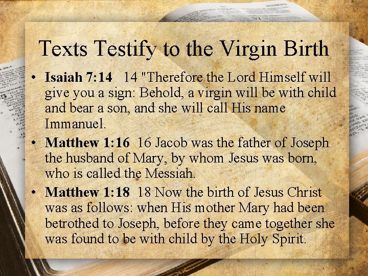 Texts Testify to the Virgin Birth • Isaiah 7: 14 14 "Therefore the Lord