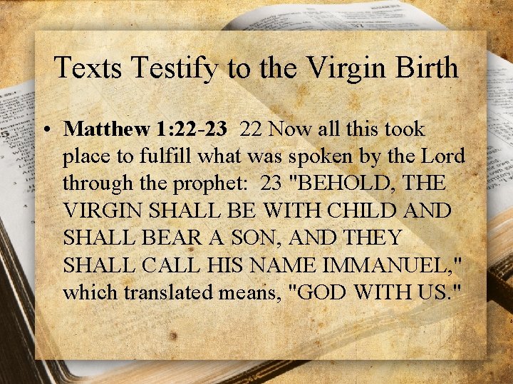 Texts Testify to the Virgin Birth • Matthew 1: 22 -23 22 Now all