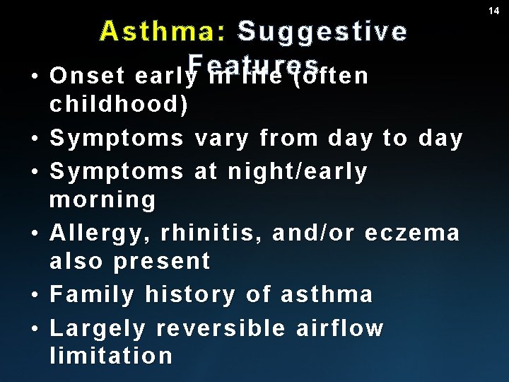 Asthma: Suggestive • Onset early. Features in life (often • • • childhood) Symptoms