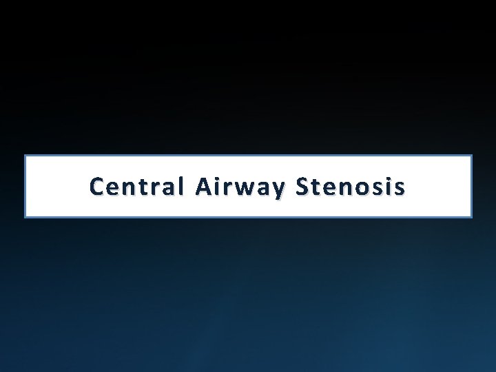 Central Airway Stenosis 