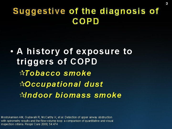 3 Suggestive of the diagnosis of COPD • A history of exposure to triggers