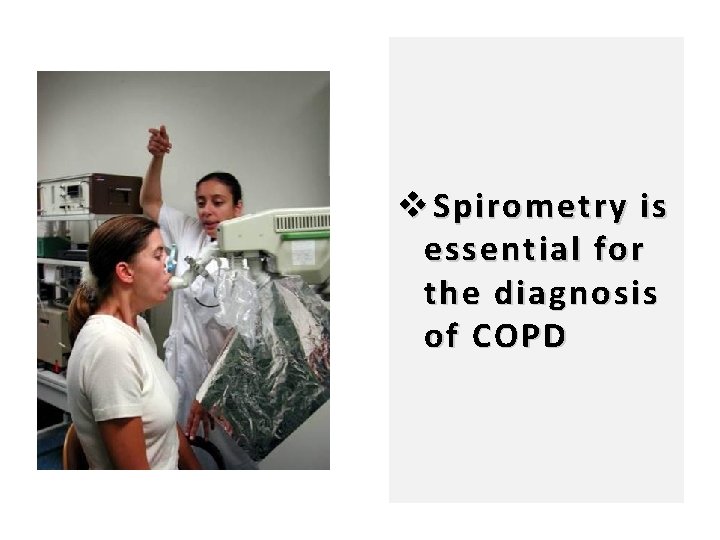 7 v Spirometry is essential for the diagnosis of COPD 