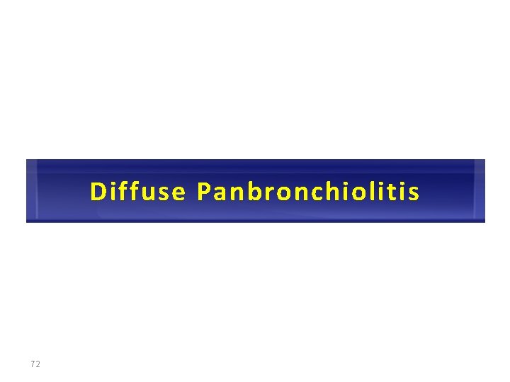 Diffuse Panbronchiolitis 72 