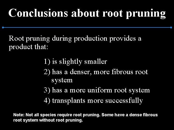 Conclusions about root pruning Root pruning during production provides a product that: 1) is