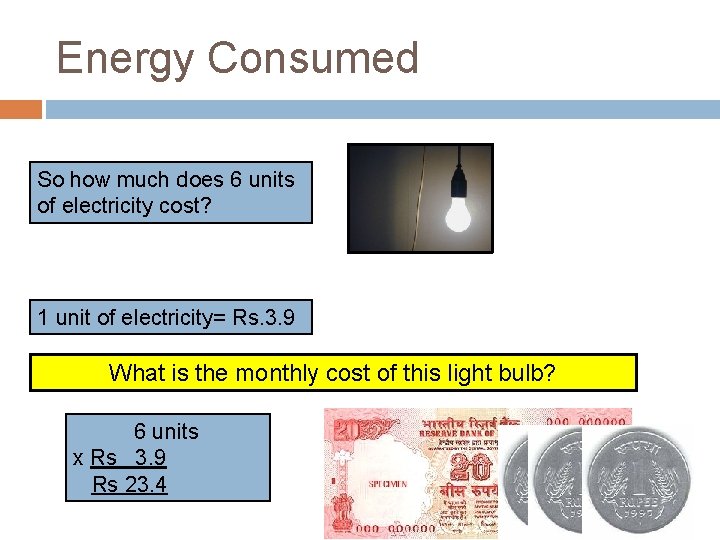 Energy Consumed So how much does 6 units of electricity cost? 1 unit of