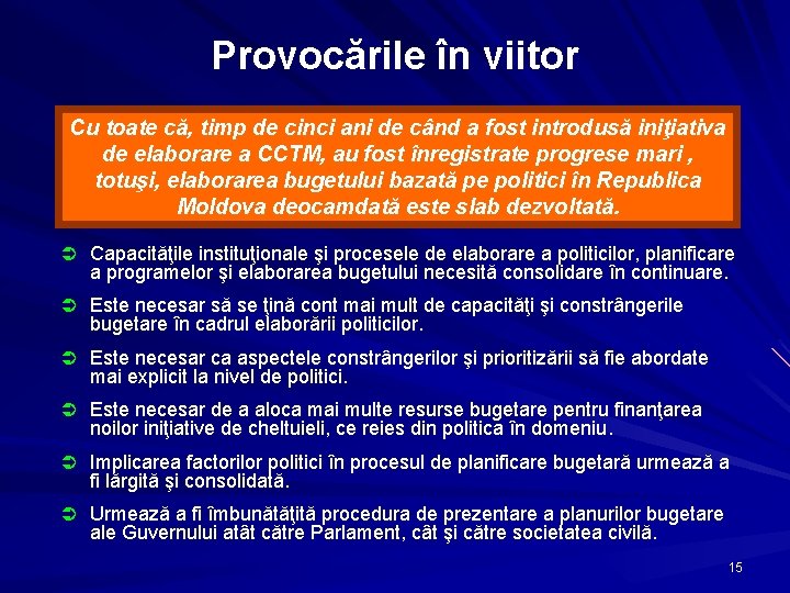 Provocările în viitor Cu toate că, timp de cinci ani de când a fost