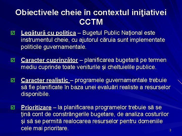 Obiectivele cheie în contextul iniţiativei CCTM þ Legătură cu politica – Bugetul Public Naţional