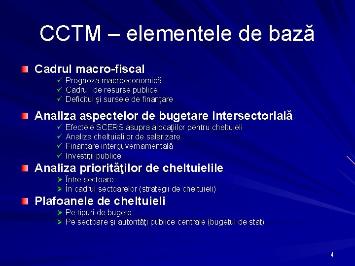CCTM – elementele de bază Cadrul macro-fiscal ü Prognoza macroeconomică ü Cadrul de resurse