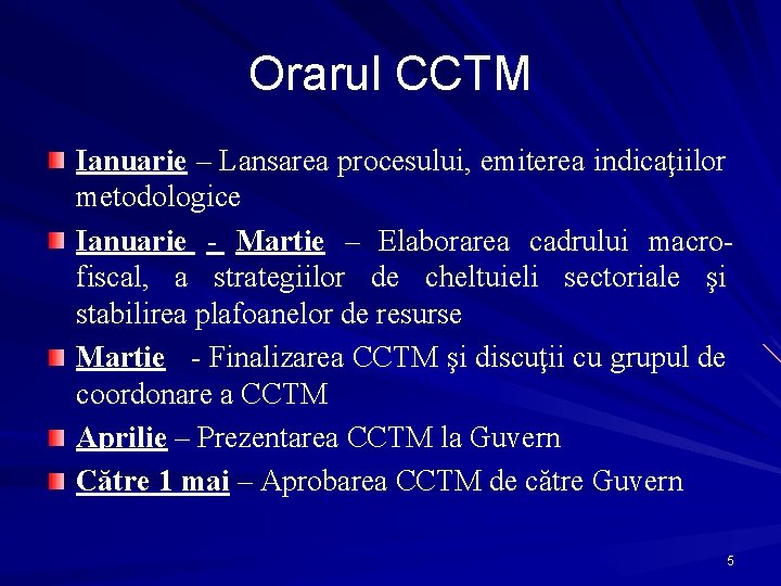 Orarul CCTM Ianuarie – Lansarea procesului, emiterea indicaţiilor metodologice Ianuarie - Martie – Elaborarea