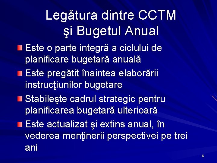 Legătura dintre CCTM şi Bugetul Anual Este o parte integră a ciclului de planificare