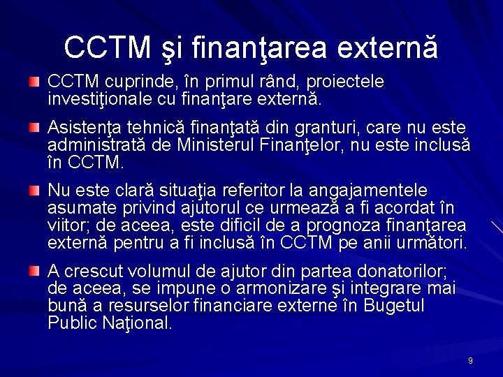 CCTM şi finanţarea externă CCTM cuprinde, în primul rând, proiectele investiţionale cu finanţare externă.