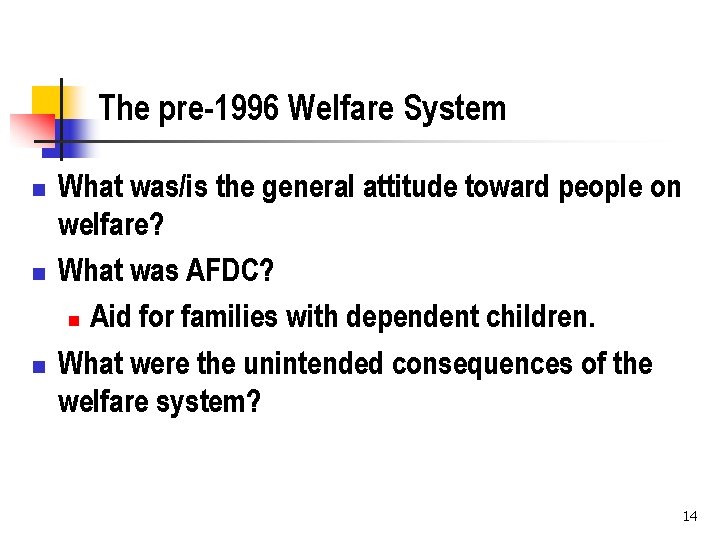 The pre-1996 Welfare System n n n What was/is the general attitude toward people