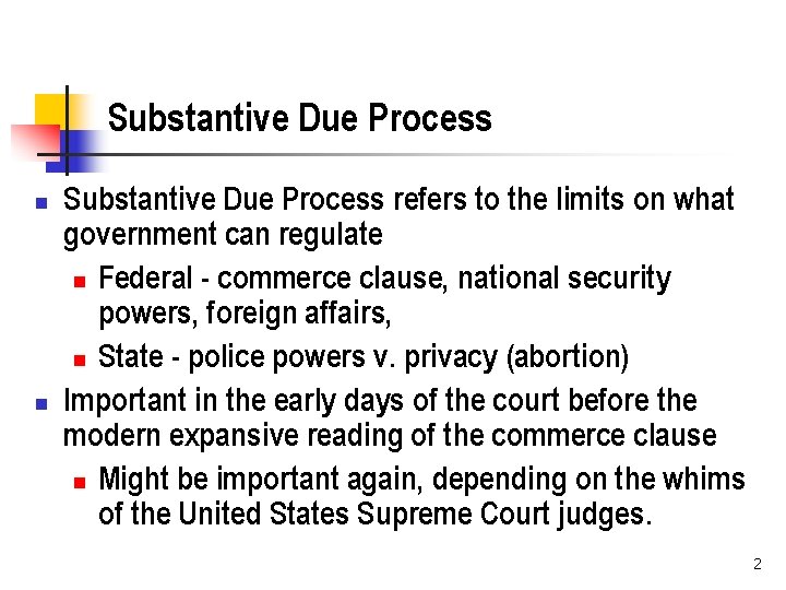 Substantive Due Process n n Substantive Due Process refers to the limits on what