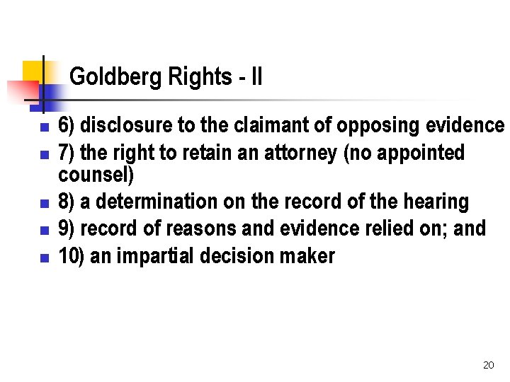 Goldberg Rights - II n n n 6) disclosure to the claimant of opposing