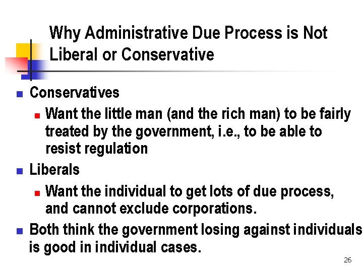 Why Administrative Due Process is Not Liberal or Conservative n n n Conservatives n
