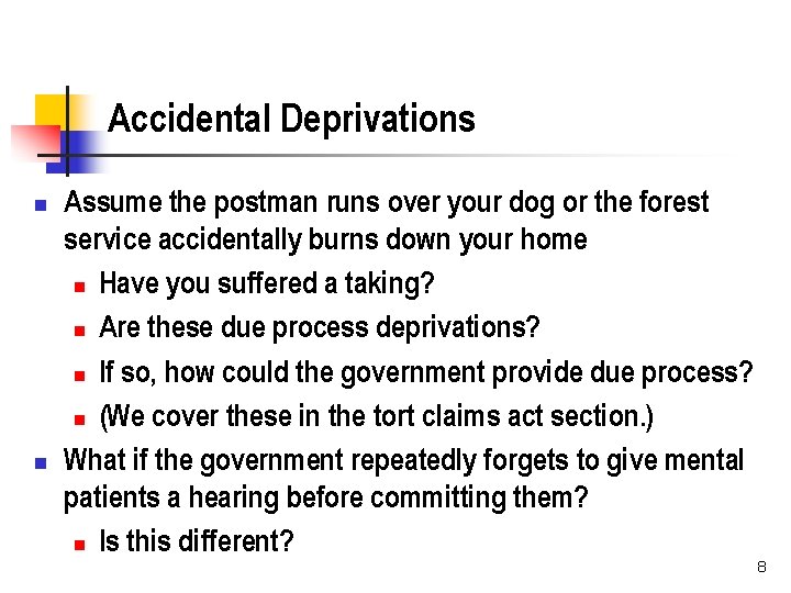 Accidental Deprivations n n Assume the postman runs over your dog or the forest