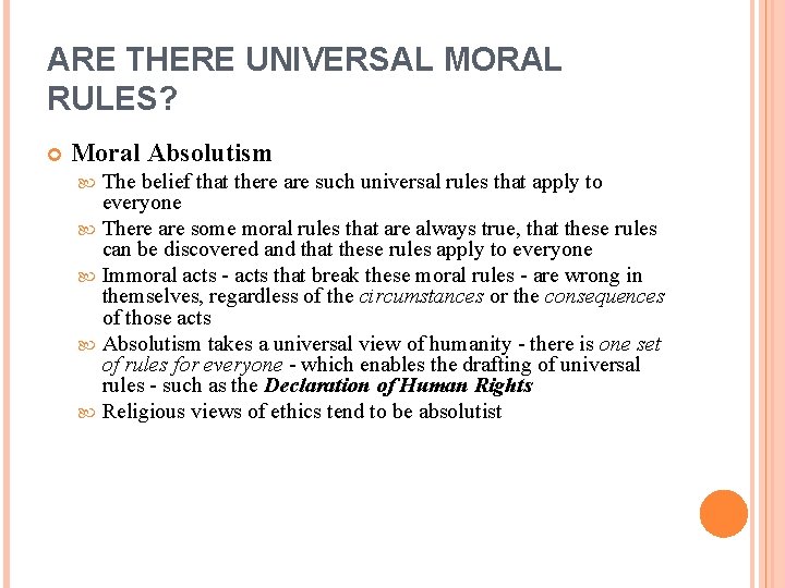 ARE THERE UNIVERSAL MORAL RULES? Moral Absolutism The belief that there are such universal