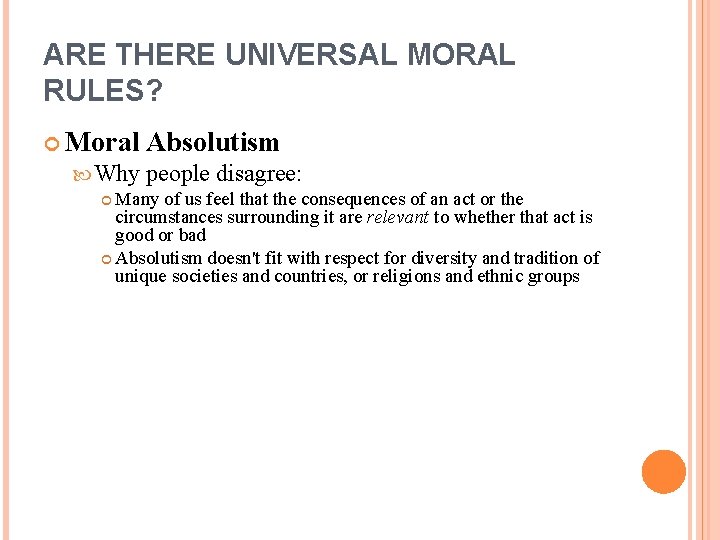 ARE THERE UNIVERSAL MORAL RULES? Moral Absolutism Why people disagree: Many of us feel