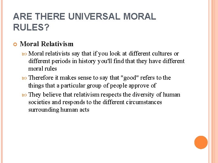 ARE THERE UNIVERSAL MORAL RULES? Moral Relativism Moral relativists say that if you look