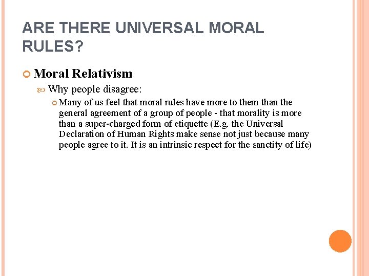 ARE THERE UNIVERSAL MORAL RULES? Moral Relativism Why people disagree: Many of us feel